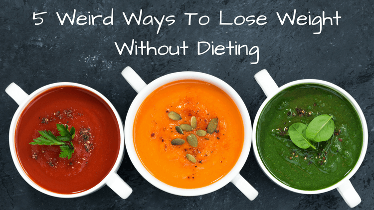 5 Weird Ways To Lose Weight Without Dieting
