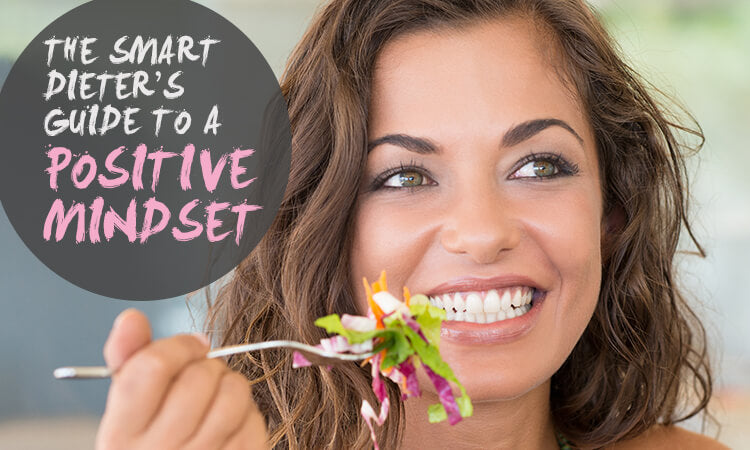The Smart Dieter’s Guide to a Positive Mindset