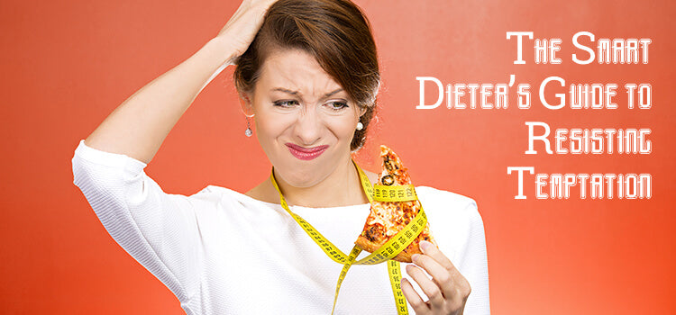 How to Resist Food Temptation - The Smart Dieter’s Guide