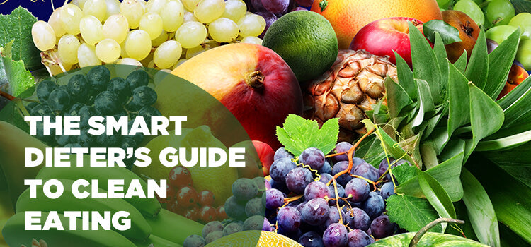 The Smart Dieter’s Guide To Clean Eating Diet