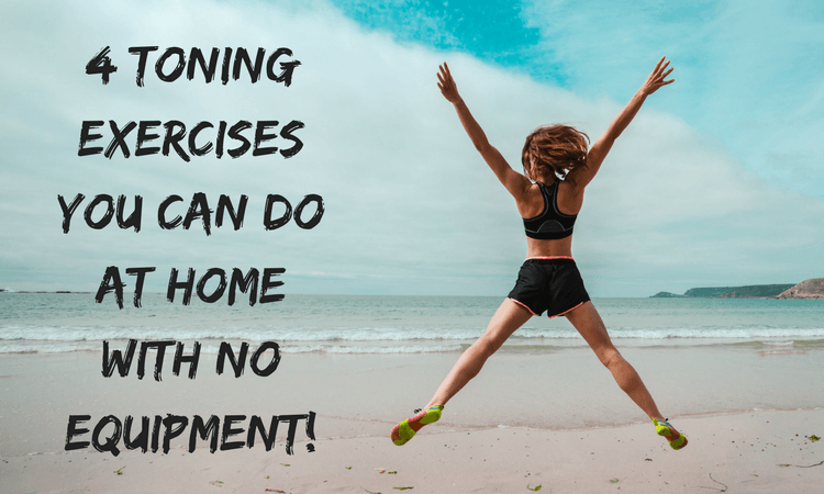 Toning Exercises You Can Do At Home